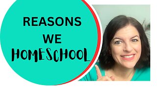 WHY I HOMESCHOOL/ Reasons to Homeschool