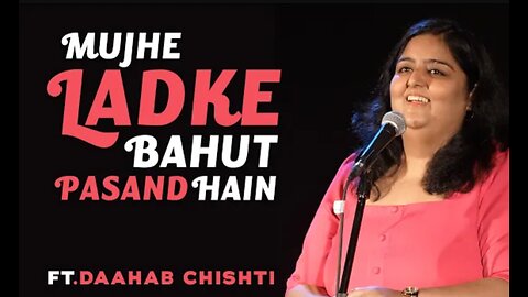 Mujhe Ladke Bahut Pasand hain | Stand Comedy by Daahab Chishti