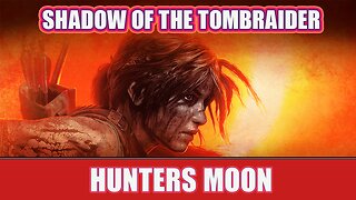 Shadow of the Tombraider - Hunters Moon!