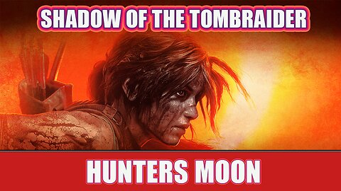 Shadow of the Tombraider - Hunters Moon!