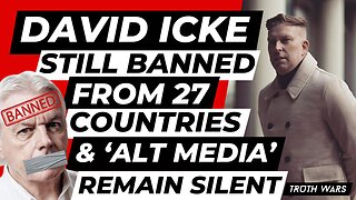 DAVID ICKE & HIS BAN FROM 27 COUNTRIES - "ALTERNATIVE MEDIA" STAY SILENT