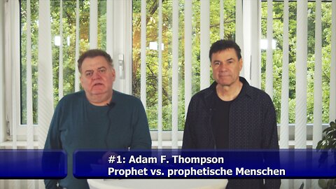 #1 Prophet vs. prophetische Menschen (Adam F. Thompson / Mai 2023)