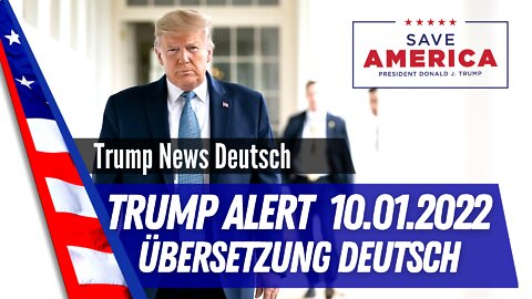 Trump Alert vom 10. Januar 2022