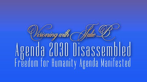 VPS August 2023: Agenda 2030 Disassembled ~ Freedom for Humanity Agenda Manifested