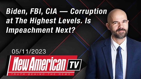 Biden, FBI, CIA — Corruption at The Highest Levels. Is Impeachment Next?