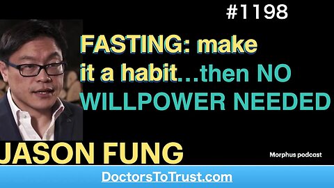 JASON FUNG 4’ | FASTING: make it a habit…then NO WILLPOWER NEEDED