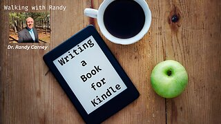 How to Write a Book for Kindle ~ Walking with Randy