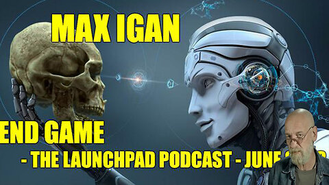 Max Igan - End Game - The Launchpad Podcast