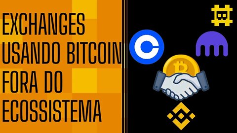 Como e onde uma exchange comprará e venderá bitcoin fora do seu ecossistema? - [CORTE]