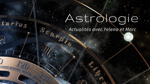 Actualités astrologiques avec Yelena et Marc, présentés par Patrice