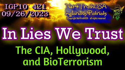 IGP10 421 - In Lies We Trust - The CIA Hollywood and BioTerrorism