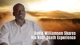 David Williamson Shares His Near-Death Experience