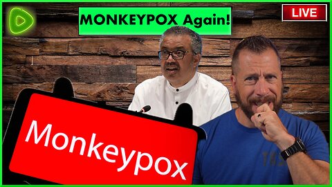 The Monkeypox is BACK | Ep 369 | 15AUG2024 LIVE @ 9:30A