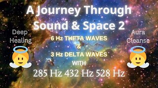 A Journey Through Sound & Space 2: Delta & Theta With 285 Hz 432 Hz 528 Hz Sound Bath - LIVE