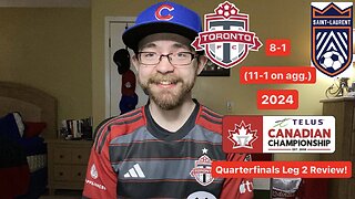 RSR6: Toronto FC 8-1 CS Saint-Laurent 2024 Canadian Championship Quarterfinals Leg 2 Review!