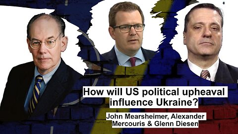How will US political upheaval influence Ukraine? John Mearsheimer, Alexander Mercouris Glenn Diesen
