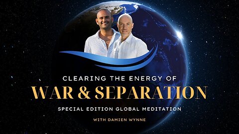 GLOBAL MEDITATION | Clearing the Energy of War & Separation