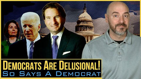 Democrats Are Delusional! So Says A Democrat