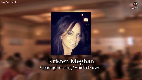 Geoengineering Whistleblower Kristen Meghan [Ex-Military]