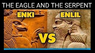 The Eagle (Enlil) & The Serpent (Enki) (Part 2) War of the Anunnaki gods