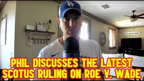 Phil Godlewski: Phil Discusses The Latest Scotus Ruling On Roe V. Wade!!!