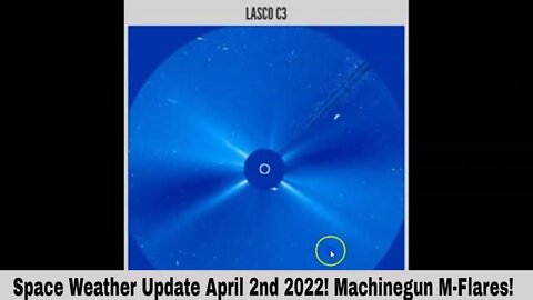 Space Weather Update April 2nd 2022! Machinegun M-Flare!