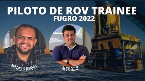 PILOTO DE ROV TRAINEE - FUGRO 2022 COM ALEX BECK