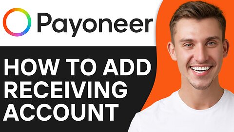 HOW TO ADD RECEIVING ACCOUNT IN PAYONEER