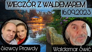 Wieczór z Waldemarem 16.09.2023 - Waldemar Świć