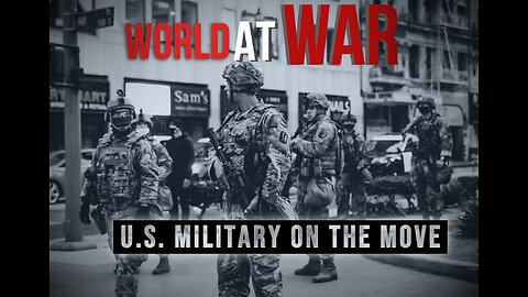 World At WAR with Dean Ryan 'U.S. Military On The Move'