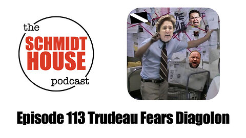 Episode 113 - Trudeau Fears Diagolon