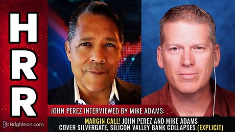 MARGIN CALL! John Perez and Mike Adams cover SilverGate, Silicon Valley Bank COLLAPSES
