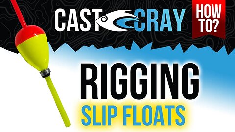 Cast Cray How To - Rigging Slip Float Bobbers