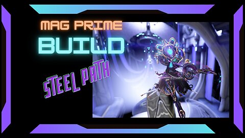 Mag Prime Steel Path Build