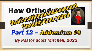 How Orthodox is Calvinism pt12, Addendum 6, Scott Mitchell