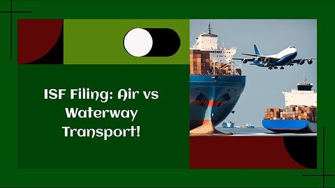 Discover the Must-Knows of ISF Filings for Air and Waterway Shipments