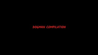 Dogman Compilation