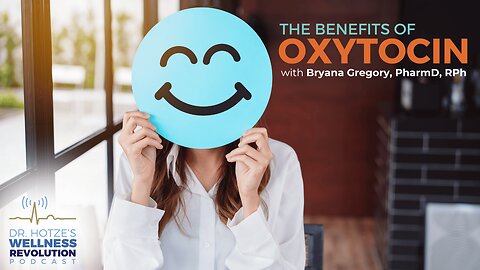 The Benefits of Oxytocin with Bryana Gregory, PharmD, RPh