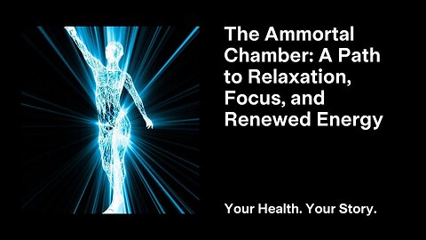 The Ammortal Chamber: A Path to Relaxation, Focus, and Renewed Energy