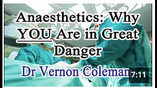 Anaesthetics: Why YOU Are in Great Danger | Dr Vernon Coleman