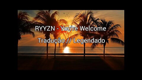 RYYZN - You're Welcome [ Tradução // Legendado ]