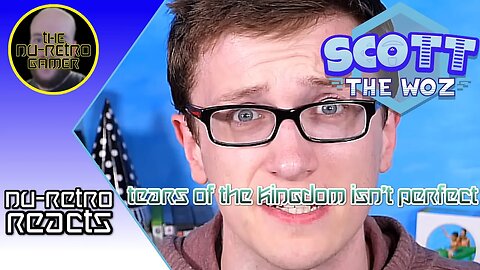 The Nu-Retro Gamer reacts to Scott The Woz - "Tears of The Kingdom Isn't Perfect"