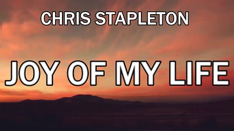 🔴 CHRIS STAPLETON - JOY OF MY LIFE (LYRICS)
