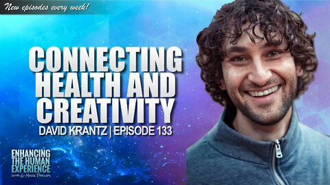 Connecting Health and Creativity with Epigenetic Health Coach David Krantz | ETHX 133