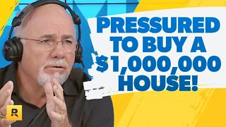 I'm Feeling Pressured To Buy A $1,000,000 House!