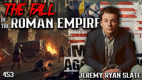 #453: The Fall Of The Roman Empire | Jeremy Ryan Slate