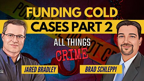 Funding Cold Cases - A Critical Piece of Justice Part 2