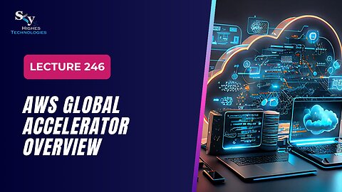 246. AWS Global Accelerator Overview | Skyhighes | Cloud Computing