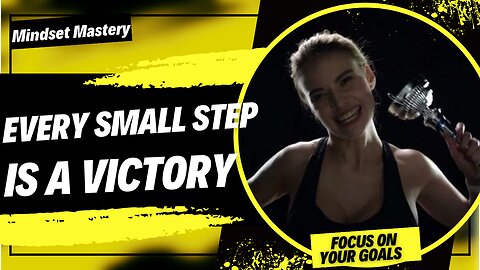 Every small step you take toward your goal is a victory in itself.