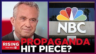 NBC's UNHINGED RFK Jr Profile Smears 'Conspiracy Candidate, COMPLETELY Misses The Point: Rising